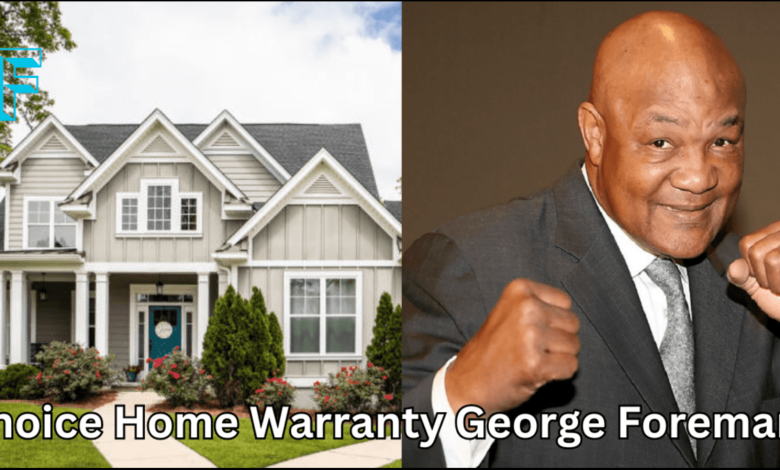 Choice Home Warranty George foreman